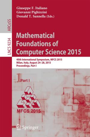 Cover of the book Mathematical Foundations of Computer Science 2015 by Witold Zatonski, K. Gottesmann, Nikolaus Becker, A. Mykowiecka, J. Tyczynski