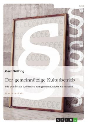 Cover of the book Der gemeinnützige Kulturbetrieb. Die gGmbH als Alternative zum gemeinnützigen Kulturverein by Susanne Zehnter