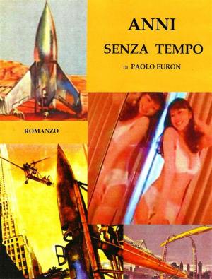 Cover of the book Anni senza tempo by Spagnolo Francesco