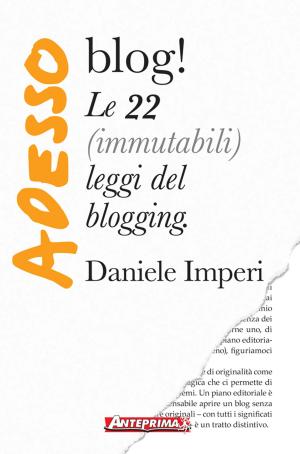 Cover of the book Adesso blog! by Sergio Maria Teutonico, Silvia Mobili, Betty Senatore