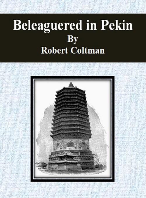 Cover of the book Beleaguered in Pekin by Robert Coltman, cbook6556