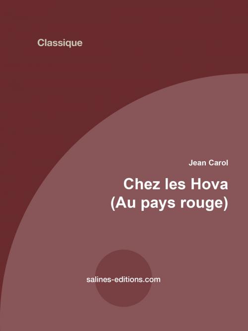 Cover of the book Chez les Hovas (Au pays rouge) by Jean Carol, Salines éditions