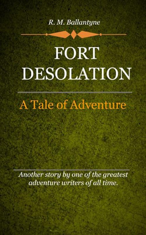 Cover of the book Fort Desolation by Ballantyne, R. M., Delmarva Publications, Inc.