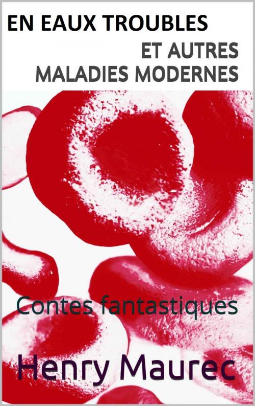 Cover of the book En eaux troubles et autres maladies modernes by Henry Maurec, RHC Editions