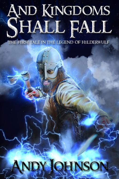 Cover of the book And Kingdoms Shall Fall by Andy Johnson, Andy  Johnson