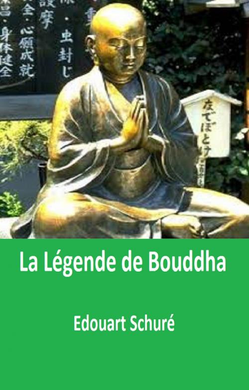 Cover of the book La Legende de Bouddha by EDOUARD SCHURE, GILBERT TEROL