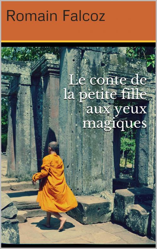 Cover of the book Le Conte de la Petite Fille aux Yeux Magiques by romain falcoz, falcoz