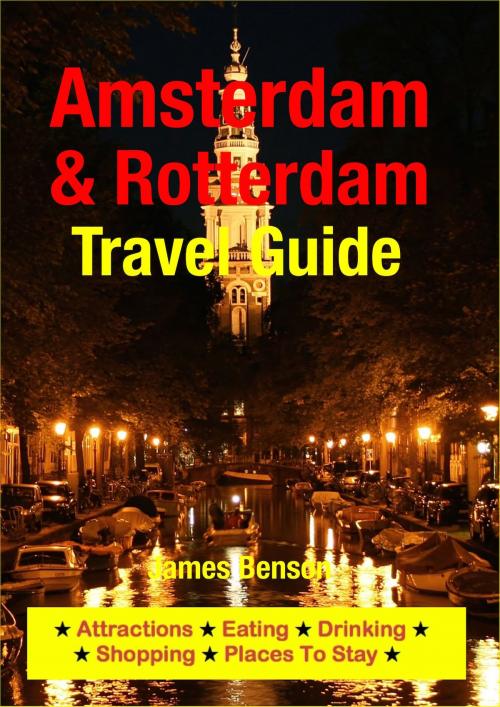 Cover of the book Amsterdam & Rotterdam Travel Guide by James Benson, Astute Press