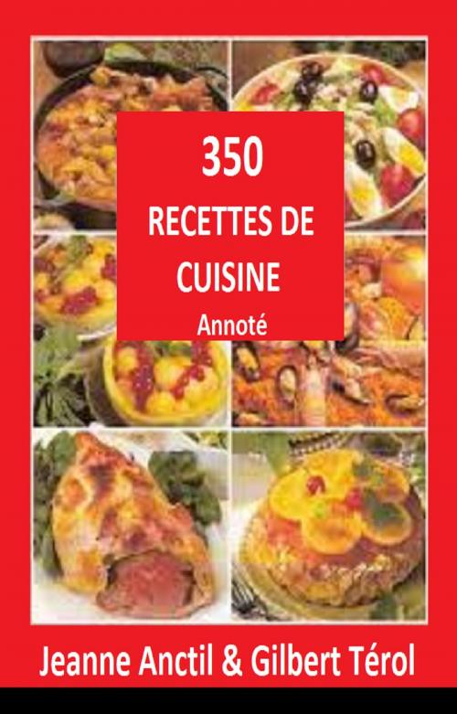 Cover of the book 350 Recettes de cuisine by JEANNE ANCTIL, GILBERT TEROL, GILBERT TEROL