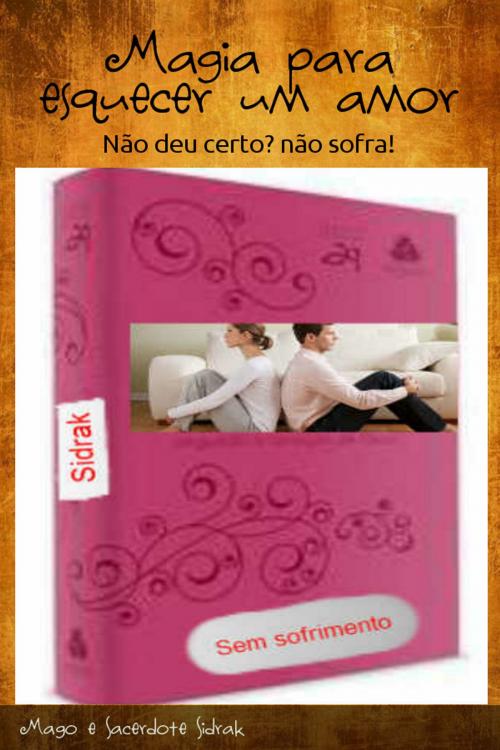 Cover of the book Esquecer um amor by Ramiro Augusto Nunes Alves, Mago Sidrak, Ramiro Alves