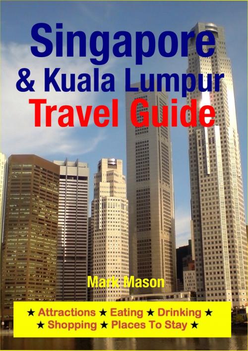 Cover of the book Singapore & Kuala Lumpur Travel Guide by Mark Mason, Astute Press