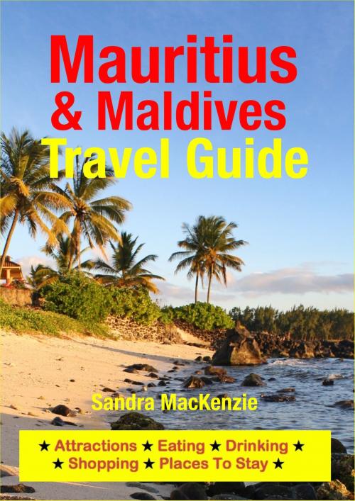 Cover of the book Mauritius & Maldives Travel Guide by Sandra MacKenzie, Astute Press