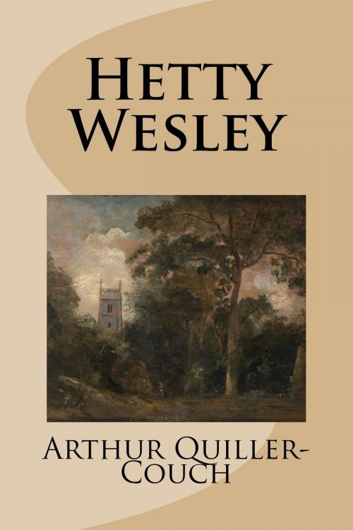 Cover of the book Hetty Wesley by Arthur Quiller-Couch, Treasureword Classics