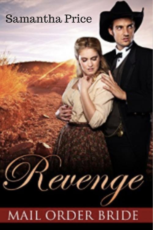 Cover of the book Mail Order Bride: Revenge by Samantha Price, Samantha Price