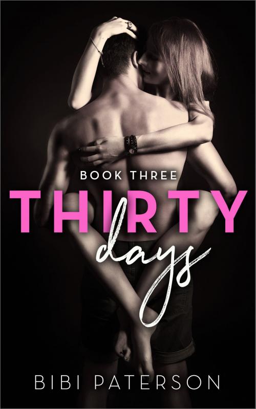 Cover of the book Thirty Days: Book Three by Bibi Paterson, Bronwyn Paterson
