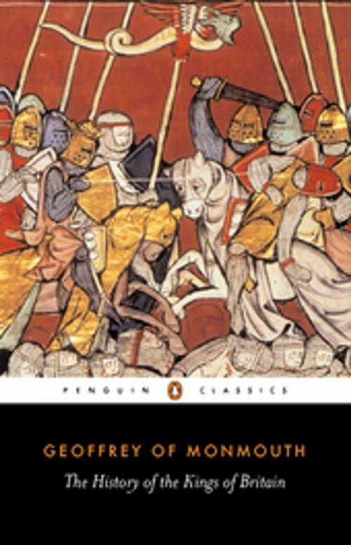 Cover of the book The History of the Kings of Britain by Geoffrey of Monmouth, Penguin Books Ltd