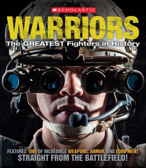 Cover of the book Warriors: The Greatest Fighters in History by Sean Callery, Scholastic Inc.
