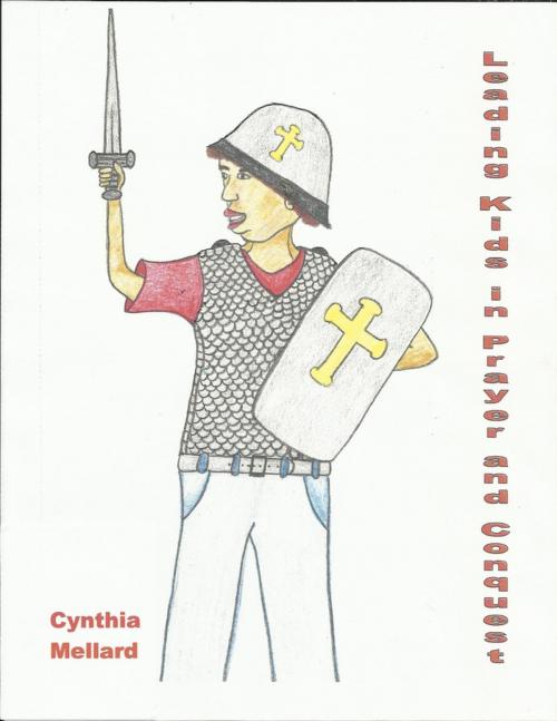 Cover of the book Leading Kids in Prayer and Conquest by Cynthia Mellard, Conquering Concepts Services