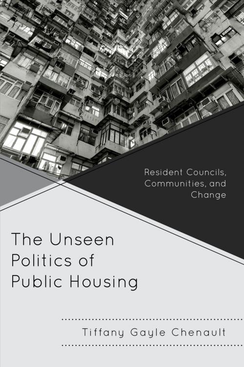 Cover of the book The Unseen Politics of Public Housing by Tiffany Gayle Chenault, Lexington Books