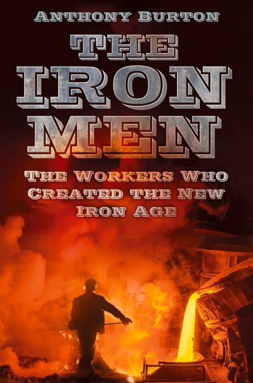 Cover of the book Iron Men by Anthony Burton, The History Press