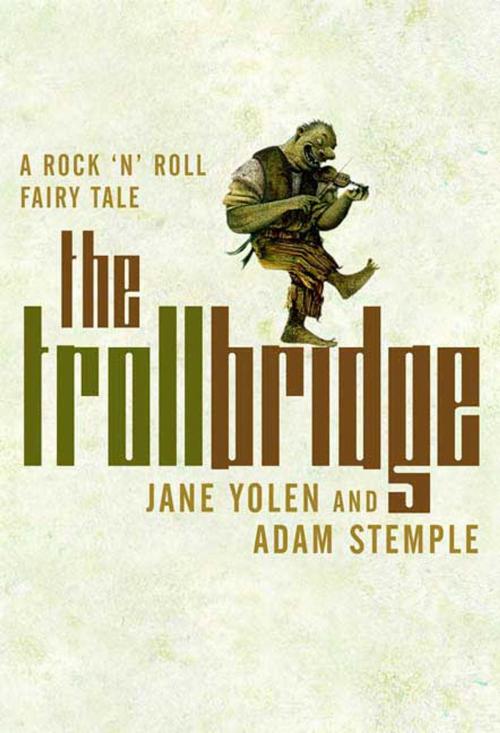 Cover of the book Troll Bridge by Jane Yolen, Adam Stemple, Tom Doherty Associates