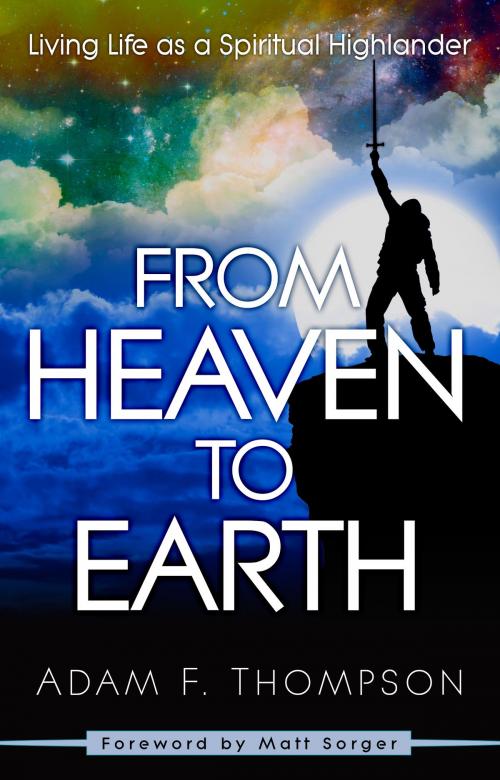 Cover of the book From Heaven to Earth by Adam Thompson, Destiny Image, Inc.