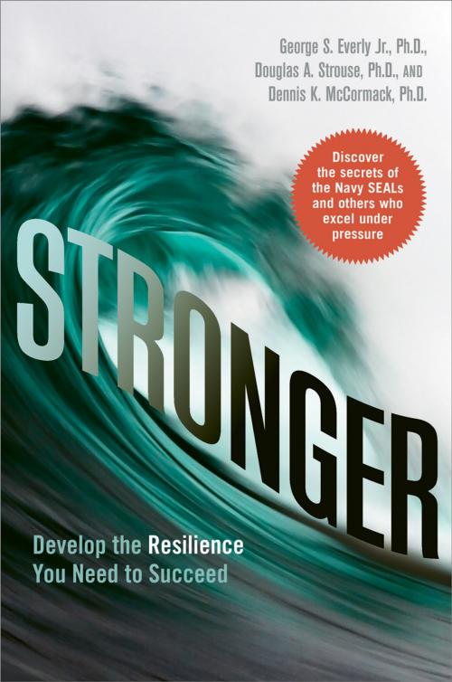 Cover of the book Stronger by George Everly Jr., Dr. Douglas Strouse, Dr. Dennis K. McCormack, AMACOM