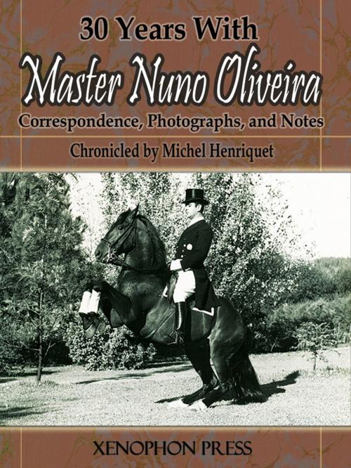 Cover of the book 30 Years With Master Nuno Oliveira by Michel Henriquet, Xenophon Press LLC