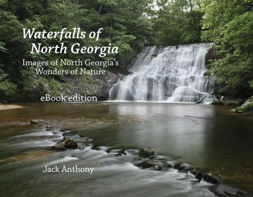 Cover of the book Waterfalls of North Georgia by Jack Anthony, John D. Anthony, Jr.