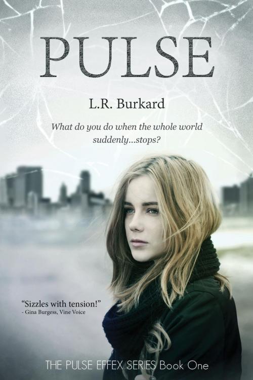 Cover of the book PULSE: A Post-Apocalyptic EMP Tale of Survival by L.R.Burkard, L.R.Burkard