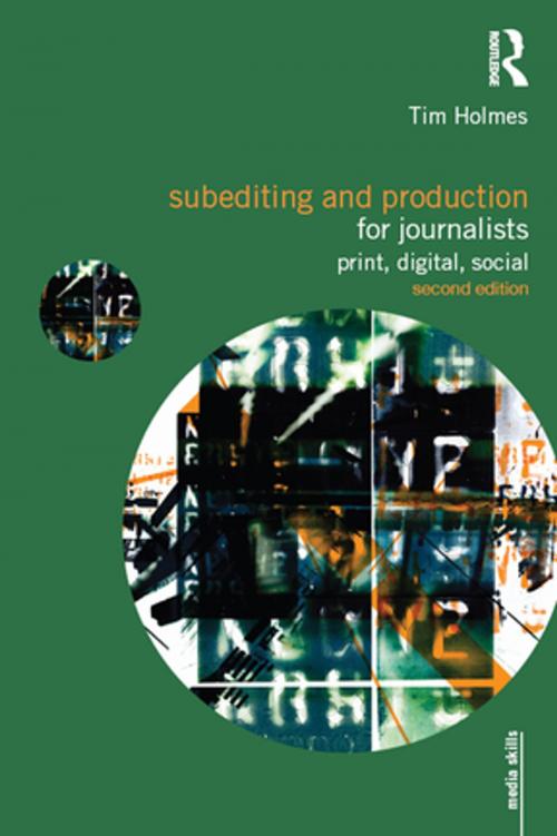 Cover of the book Subediting and Production for Journalists by Tim Holmes, Taylor and Francis