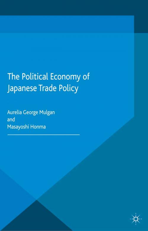 Cover of the book The Political Economy of Japanese Trade Policy by , Palgrave Macmillan UK