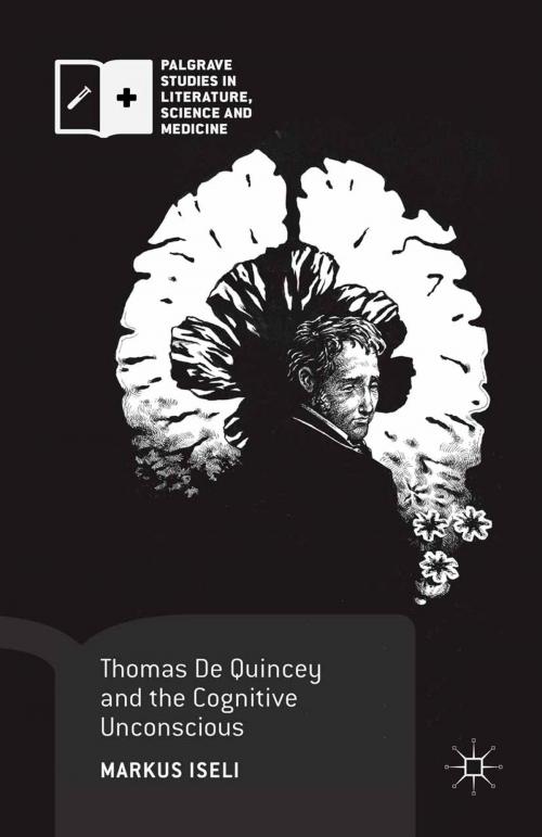 Cover of the book Thomas De Quincey and the Cognitive Unconscious by Markus Iseli, Palgrave Macmillan UK