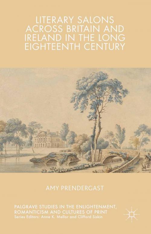 Cover of the book Literary Salons Across Britain and Ireland in the Long Eighteenth Century by Amy Prendergast, Palgrave Macmillan UK