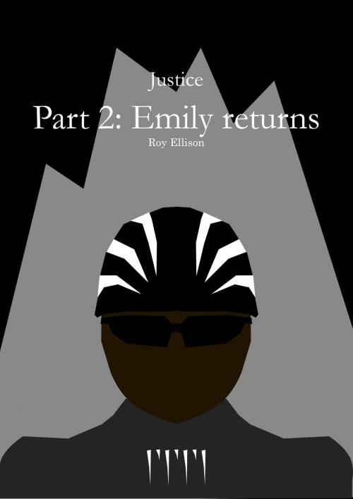 Cover of the book Justice: Part 2: Emily returns by Roy Ellison, Roy Ellison