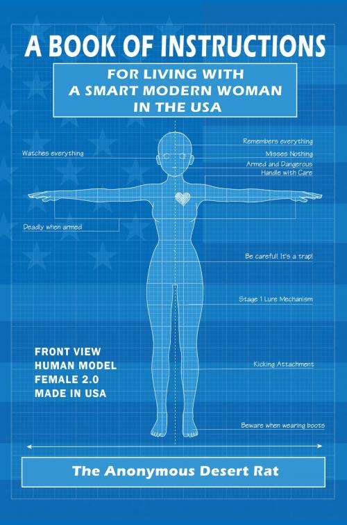 Cover of the book A Book of Instructions for Living With A Smart Modern Woman in the USA by The Anonymous Desert Rat, The Anonymous Desert Rat