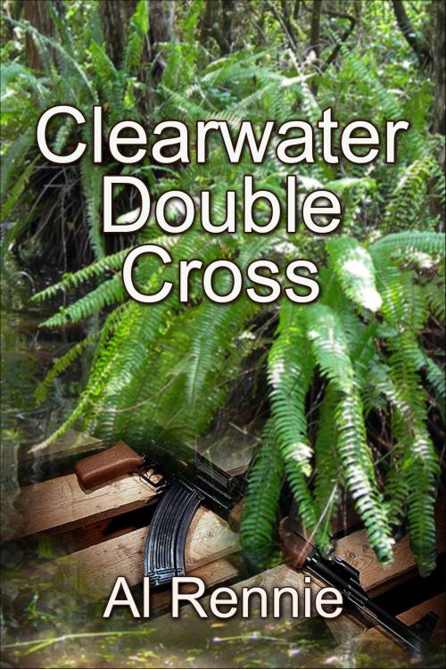 Cover of the book Clearwater Double Cross by Al Rennie, Al Rennie