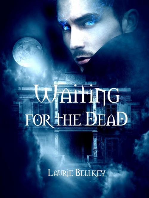 Cover of the book Waiting for the Dead by Laurie Bellkey, Laurie Bellkey