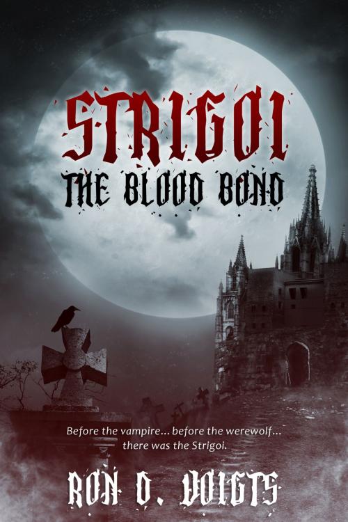 Cover of the book Strigoi: The Blood Bond by Ron D. Voigts, Ron D. Voigts