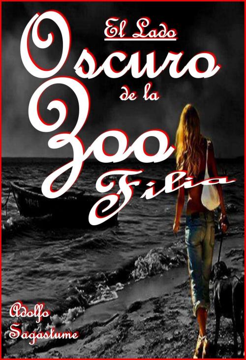 Cover of the book El Lado Oscuro de la Zoofilia by Adolfo Sagastume, Adolfo Sagastume