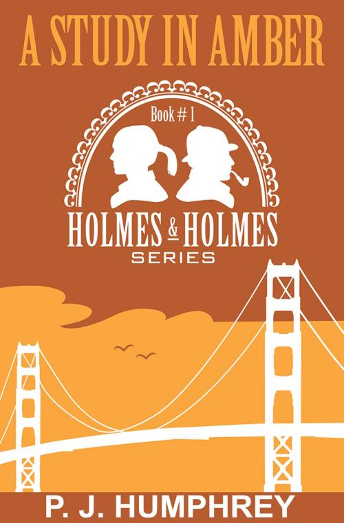Cover of the book A Study in Amber (1st Book in the Series Holmes and Holmes) by P. J. Humphrey, P. J. Humphrey