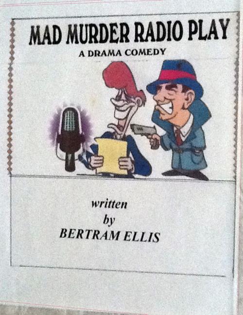 Cover of the book Mad Murder Radio Play. by Bertram Ellis, Bertram Ellis