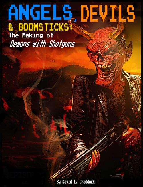 Cover of the book Angels, Devils, and Boomsticks: The Making of Demons with Shotguns by David L. Craddock, David L. Craddock