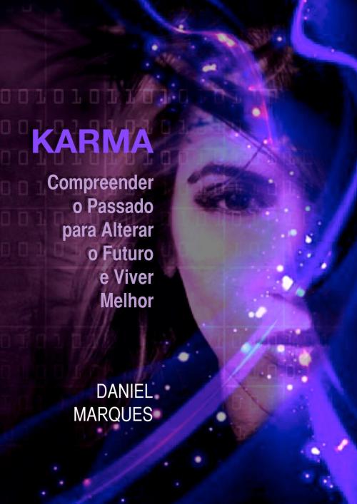 Cover of the book Karma: Compreender o Passado para Alterar o Futuro e Viver Melhor by Daniel Marques, 22 Lions Bookstore