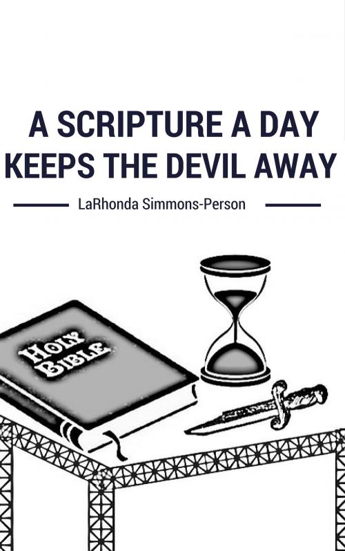 Cover of the book A Scripture A Day Keeps the Devil Away by LaRhonda Simmons-Person, LaRhonda Simmons-Person