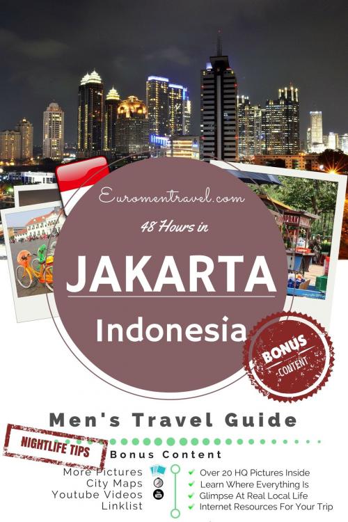 Cover of the book Jakarta, Indonesia: 48 Hours In The World's 3rd Largest City by Euromentravel.com, Euromentravel.com