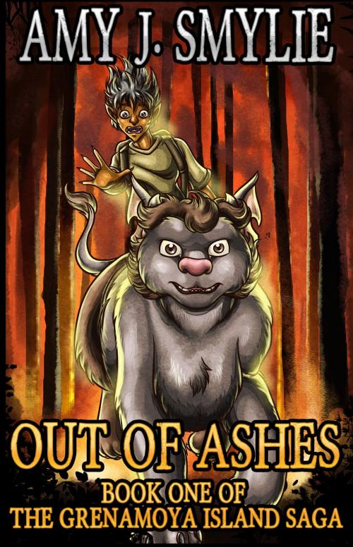 Cover of the book Out of Ashes: Book One of the Grenamoya Island Saga by Amy J. Smylie, Amy J. Smylie