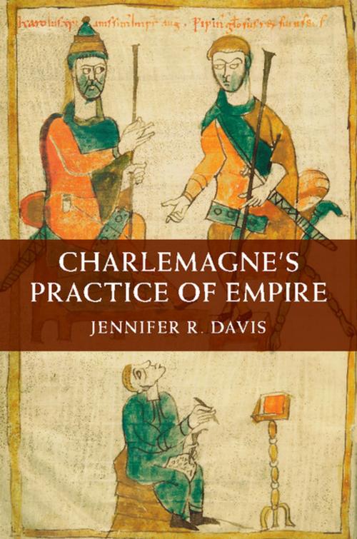 Cover of the book Charlemagne's Practice of Empire by Jennifer R. Davis, Cambridge University Press