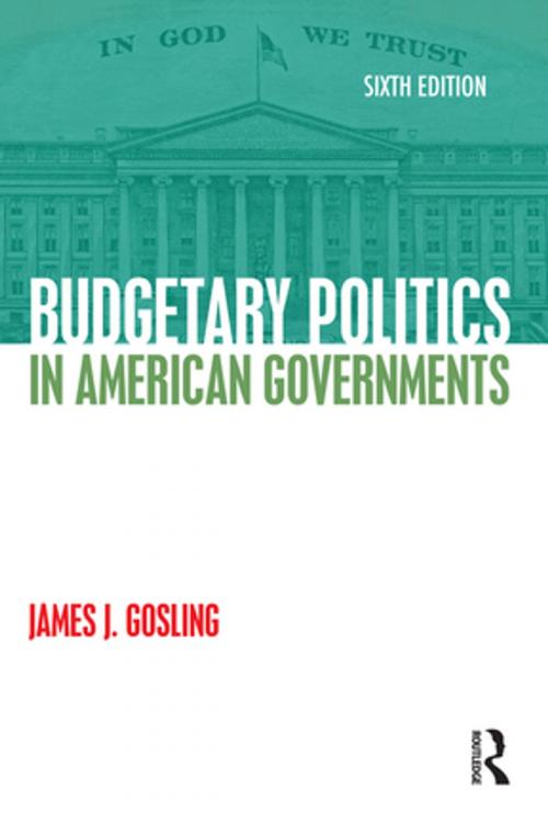 Cover of the book Budgetary Politics in American Governments by James J. Gosling, Taylor and Francis