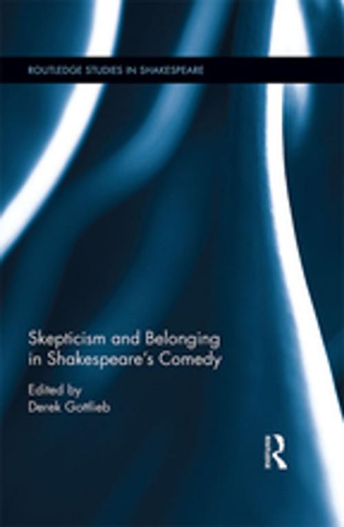 Cover of the book Skepticism and Belonging in Shakespeare's Comedy by Derek Gottlieb, Taylor and Francis
